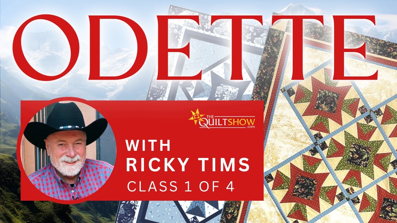 Ricky Tims LIVE - The Odette Quilt Project - Class 1 of 4