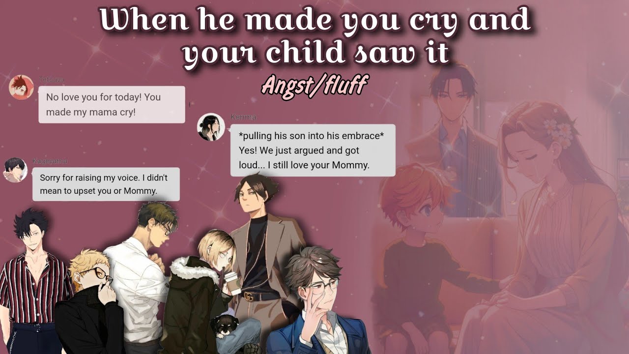 When they make you cry and your child sees it