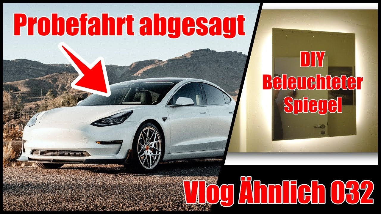 #Vlog Ähnlich 032 I Tesla sagt Probefahrt ab I DIY Beleuchteter Spiegel