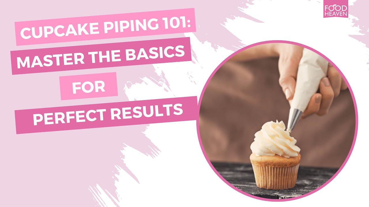 Cupcake Piping 101: Master the Basics for Perfect Results