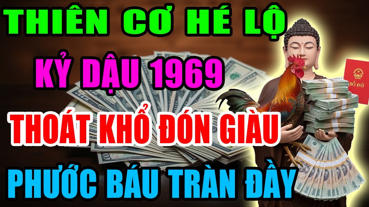 Thiên Cơ Hé Lộ: Kỷ Dậu 1969 Sắp Thoát Khổ Đón Giàu, Vận Tiền Bật Mạnh, Phước Báu Tràn Đầy