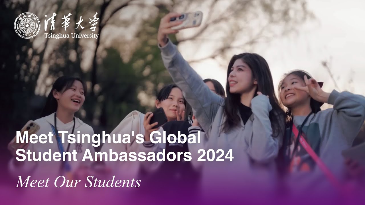Meet Tsinghua's Global Student Ambassadors 2024