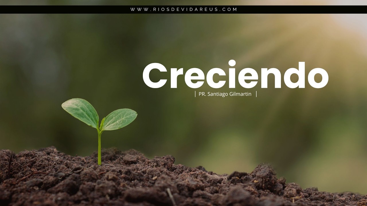 Creciendo -  Pr. Santiago Gilmartin