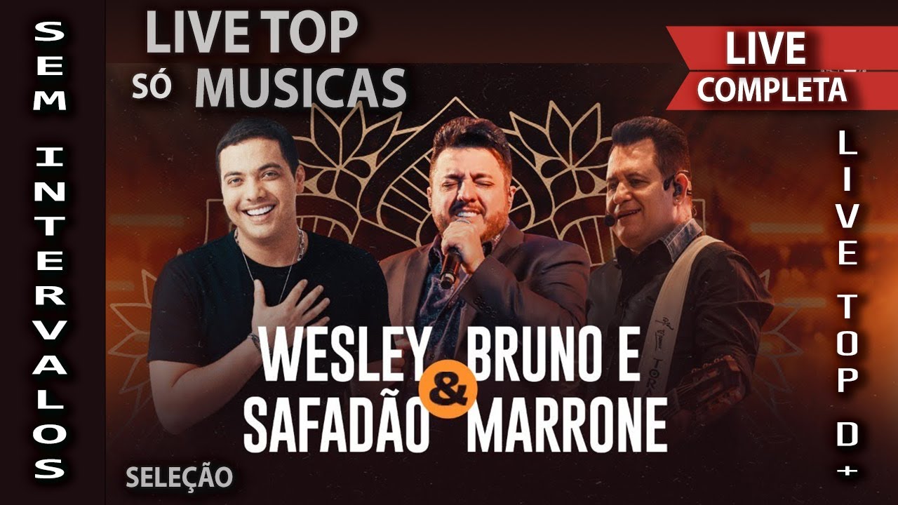 LIVE BRUNO & MARRONE + WESLEY SAFAD&Atilde;O (sem propagandas)