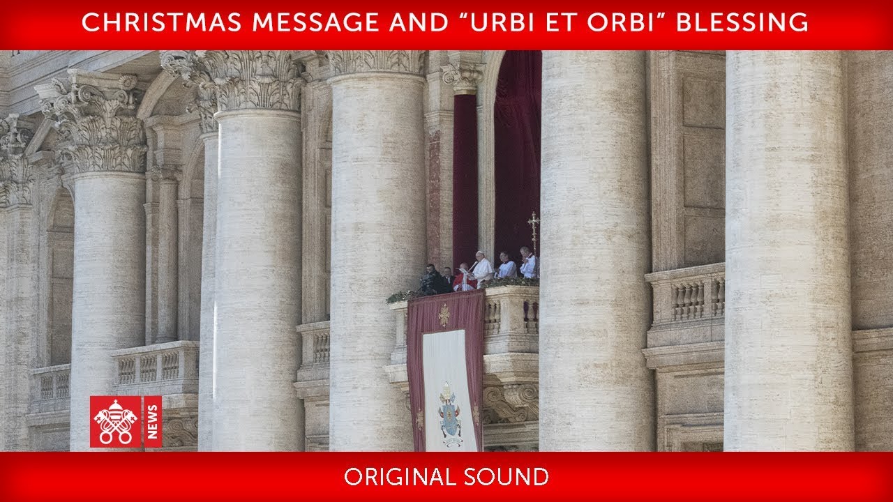 Pope Francis-Christmas Message and “Urbi et Orbi” Blessing 2019-12-25