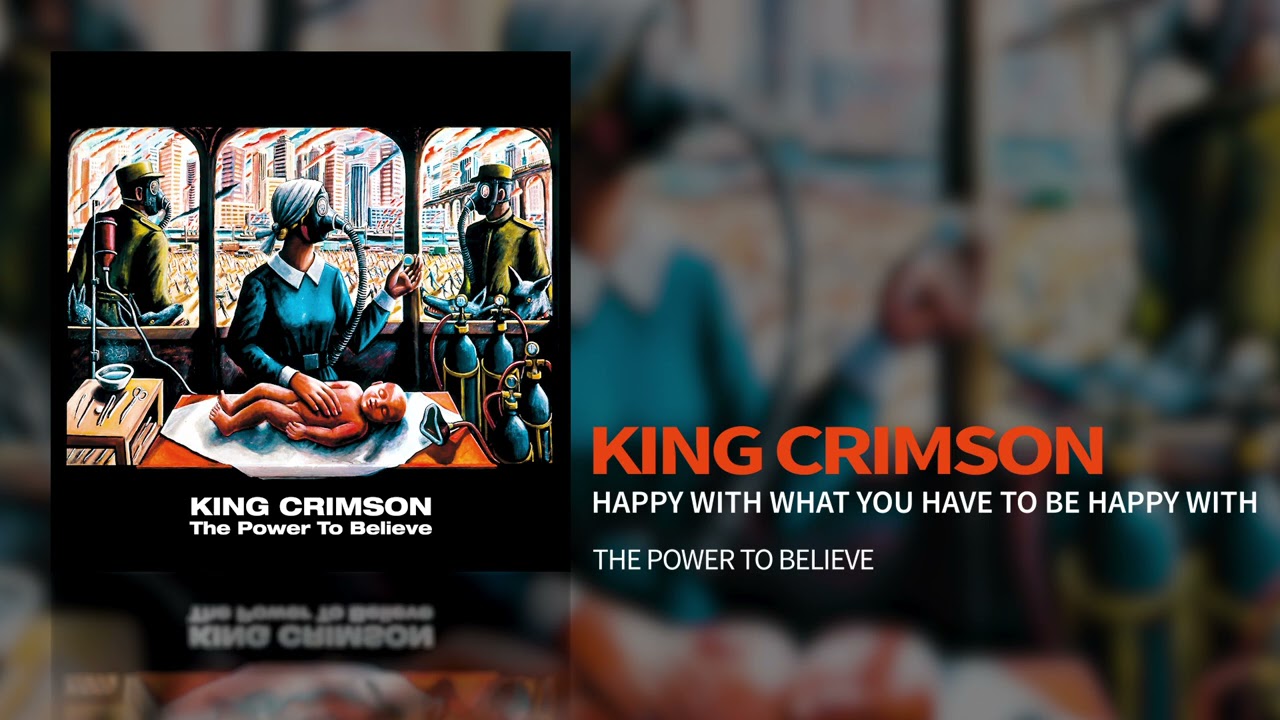 King Crimson - Happy With What You Have To Be Happy With