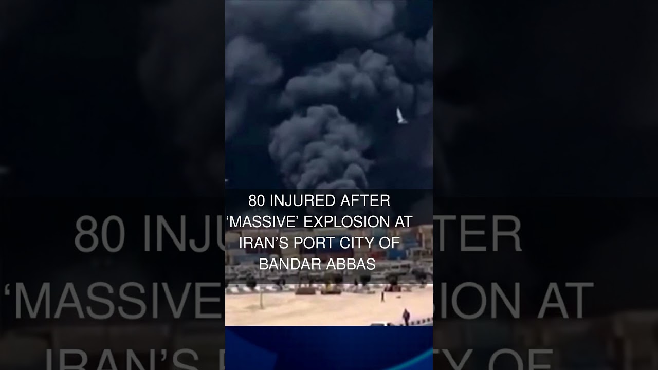 80 injured after massive explosion at Irans port city of Bandar Abbas