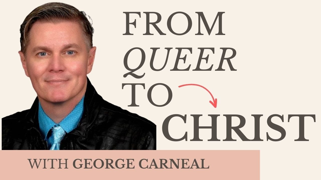 From queer to Christ with George Carneal