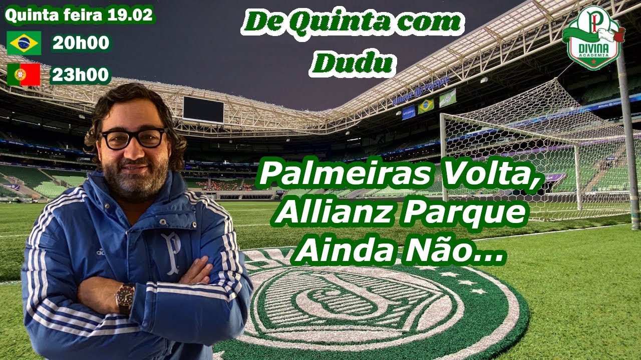 LIVE - De Quinta com Dudu: Palmeiras Volta, Allianz Parque Ainda Não…