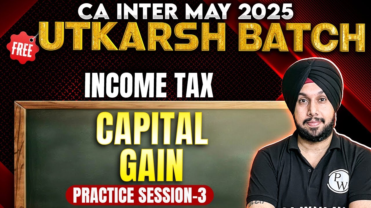 CA Inter Income Tax: Capital Gain | Practice Session -3 | Free Utkarsh May 2025 Batch