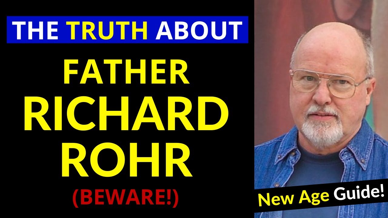 Father Richard Rohr's TEACHINGS Are Surrounding You With Spiritual Deception