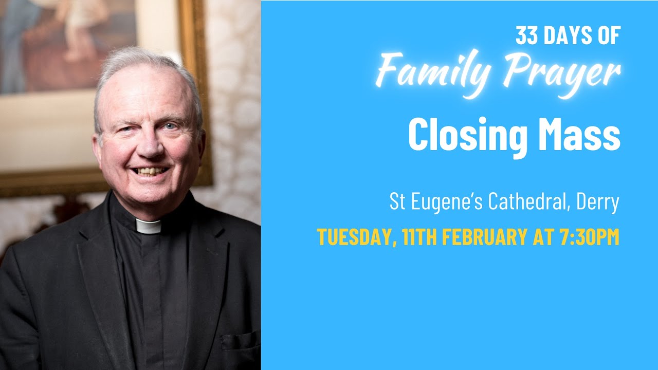 Closing Mass of 33 Days of Family Prayer from St Eugene's Cathedral, Derry, 11th February 2025