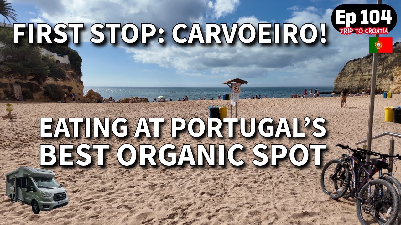 Ep. 104 - Trip to Croatia - First Stop: Carvoeiro - Eating at Portugal’s Best Organic Spot