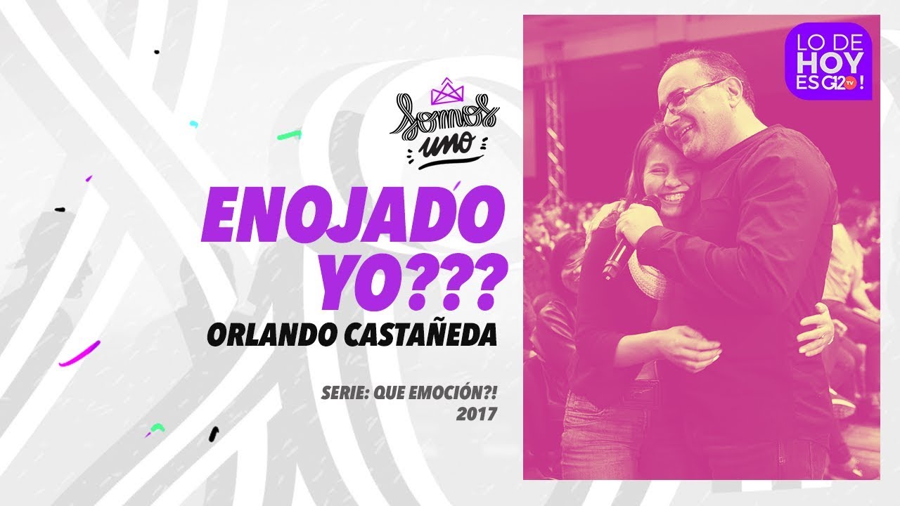 Enojado yo? - Ps. Orlando Castañeda - G12TV