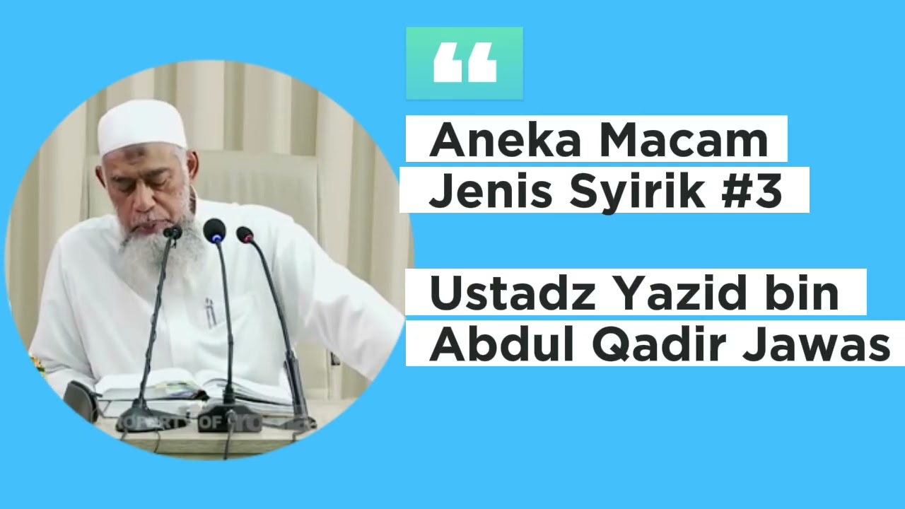 Wajib Tahu!!! Aneka Macam Jenis Syirik Ustadz Yazid bin Abdul Qadir Jawas