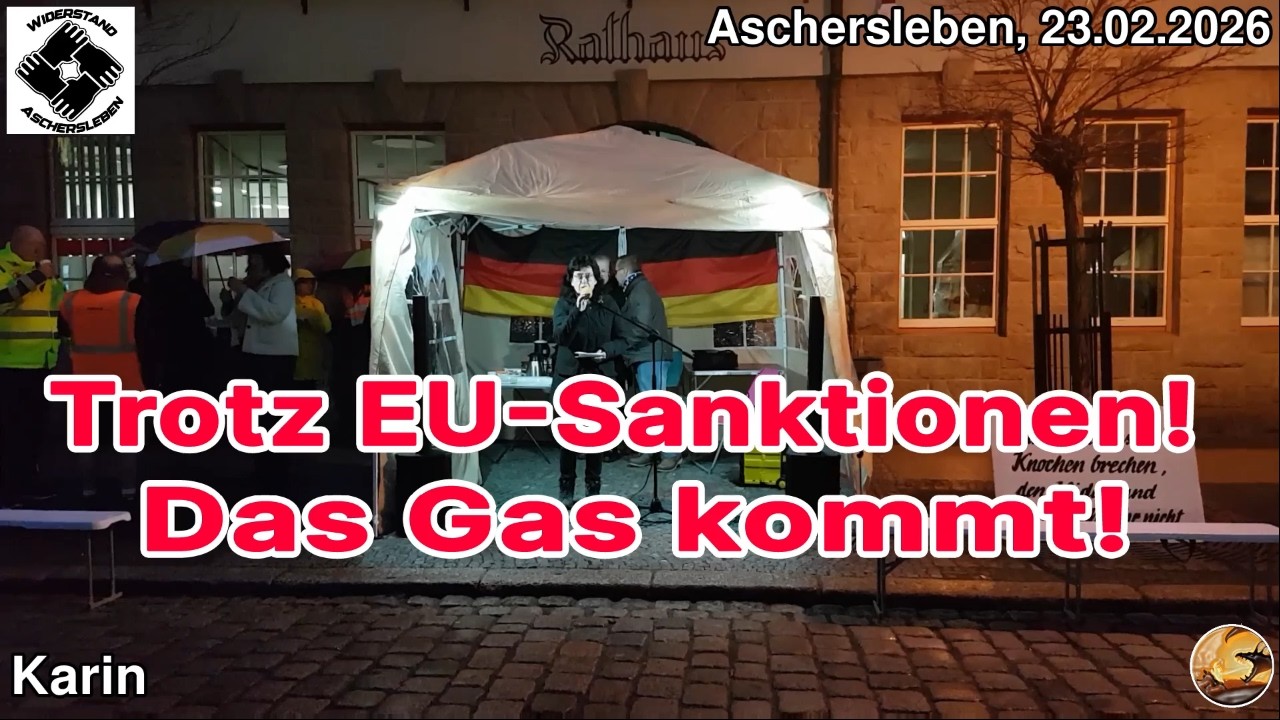 Trotz EU-Sanktionen! Das Gas kommt! - Karin I Aschersleben, 23.02.2026 I