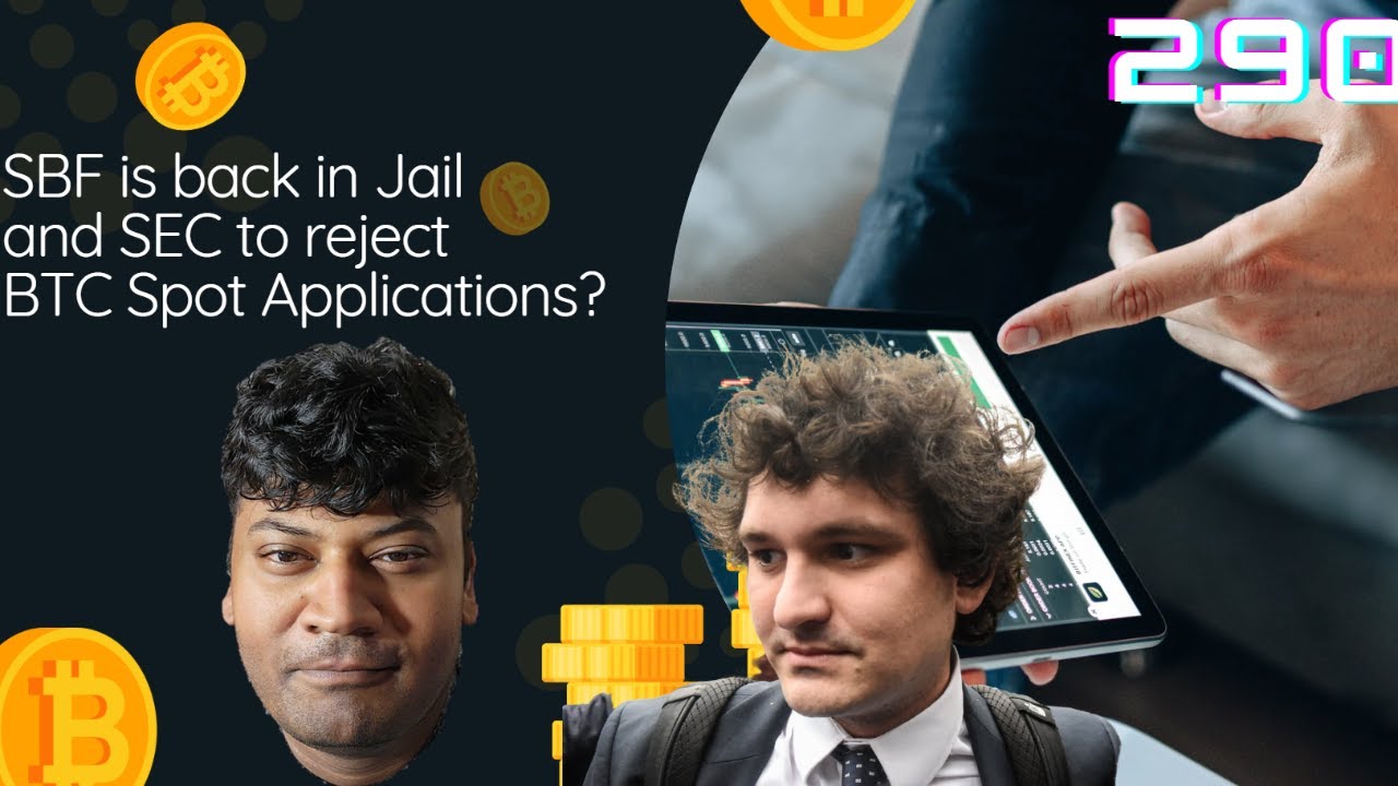 SBF is back in Jail and SEC to reject BTC Spot Applications?! | sbf | btc | sec | 290