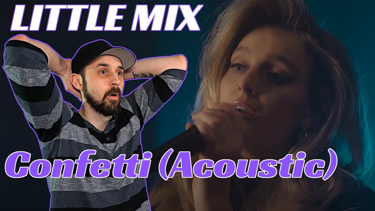 Little Mix REACTION! Confetti Acoustic. Beautiful Performance!