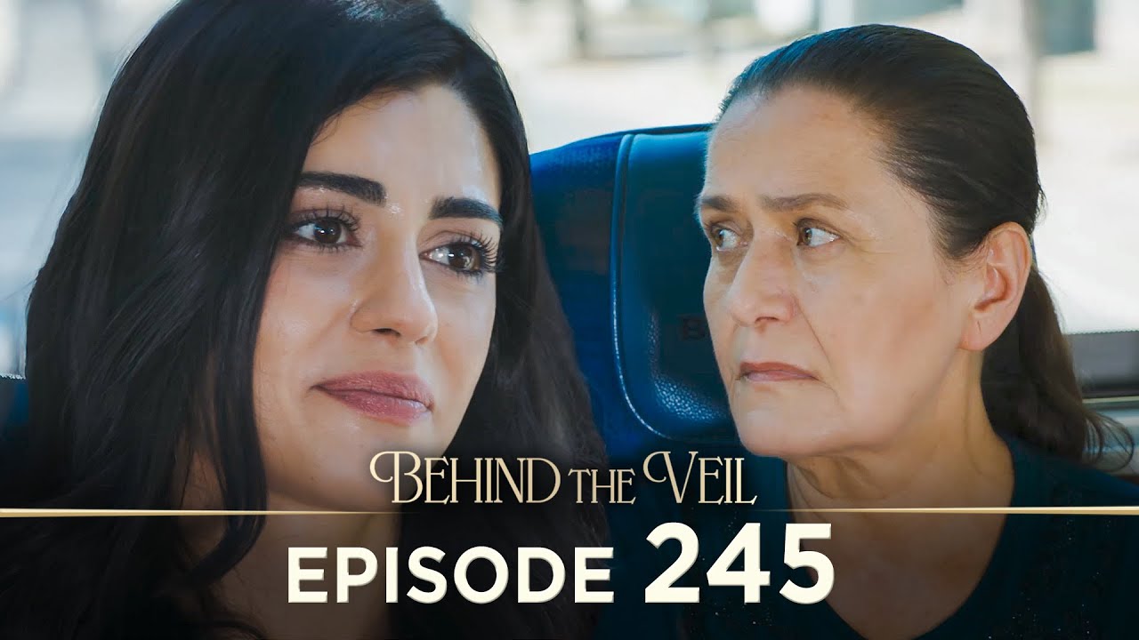 Gelin 245.B&ouml;l&uuml;m | Behind the Veil Episode 245 [ Season 3 ]