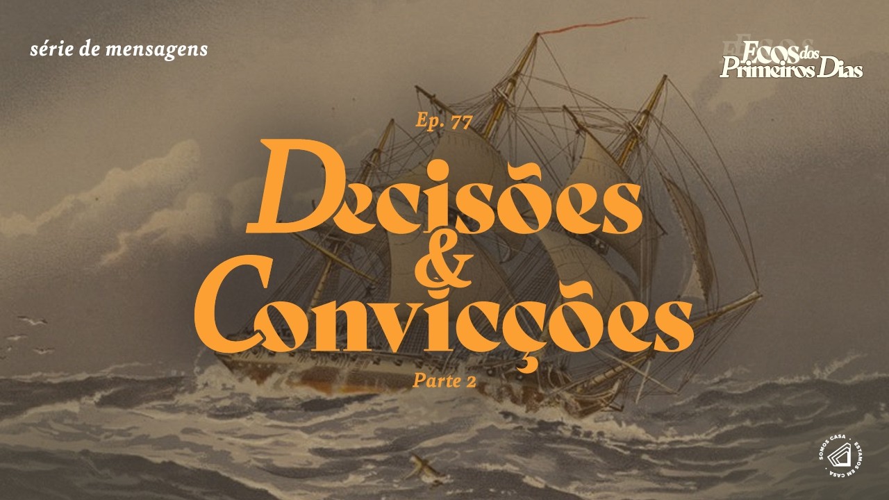 DECISÕES E CONVICÇÕES PARTE 02 | AT.27:12-44 | Pr. Pedro Ribeiro | Ep. 77 Ecos dos Primeiros Dias