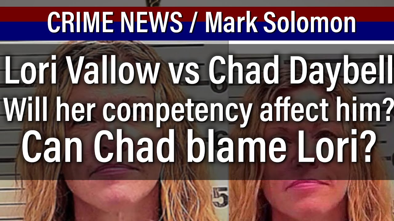 Lori Vallow Competency, will it affect Chad Daybell? Can Chad blame Lori? - Solomon Law Denver CO