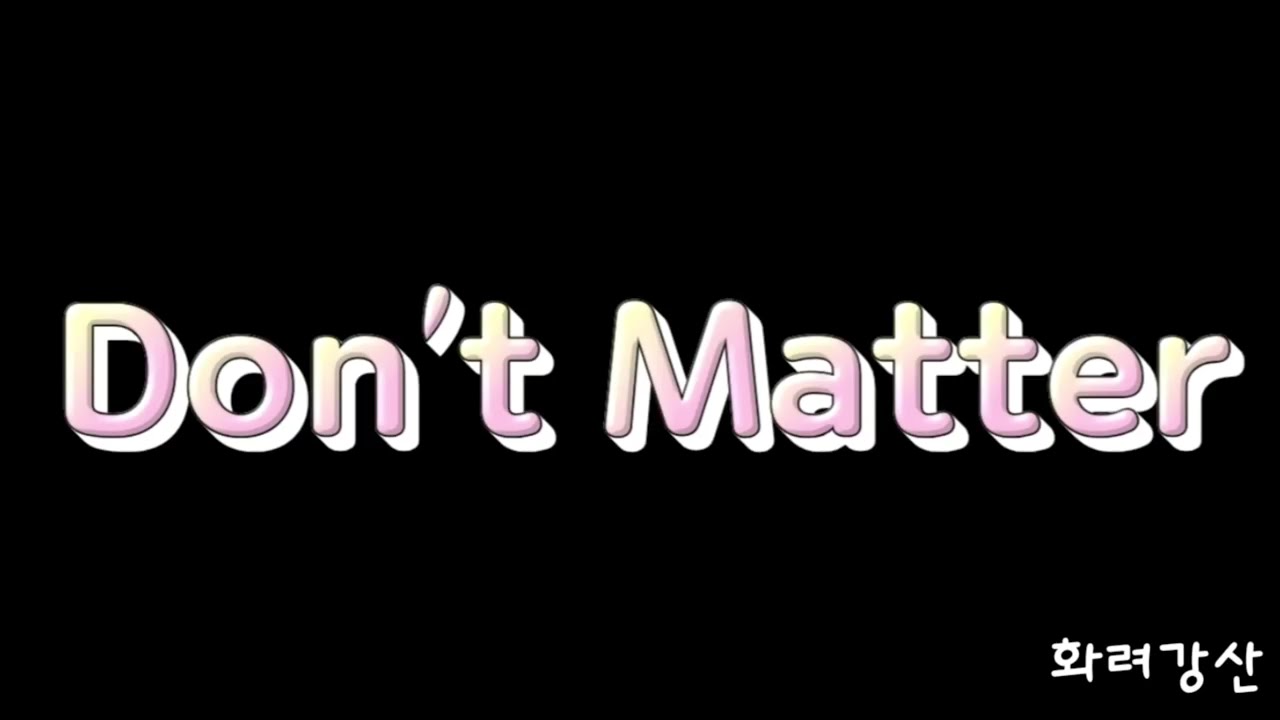 화려강산 - Don`t Matter