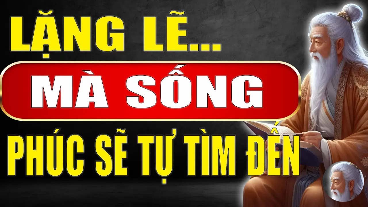 Cổ Nhân Dạy   Lặng Lẽ Mà Sống, Phúc Sẽ Tự Tìm Đến   Tinh Hoa Xưa