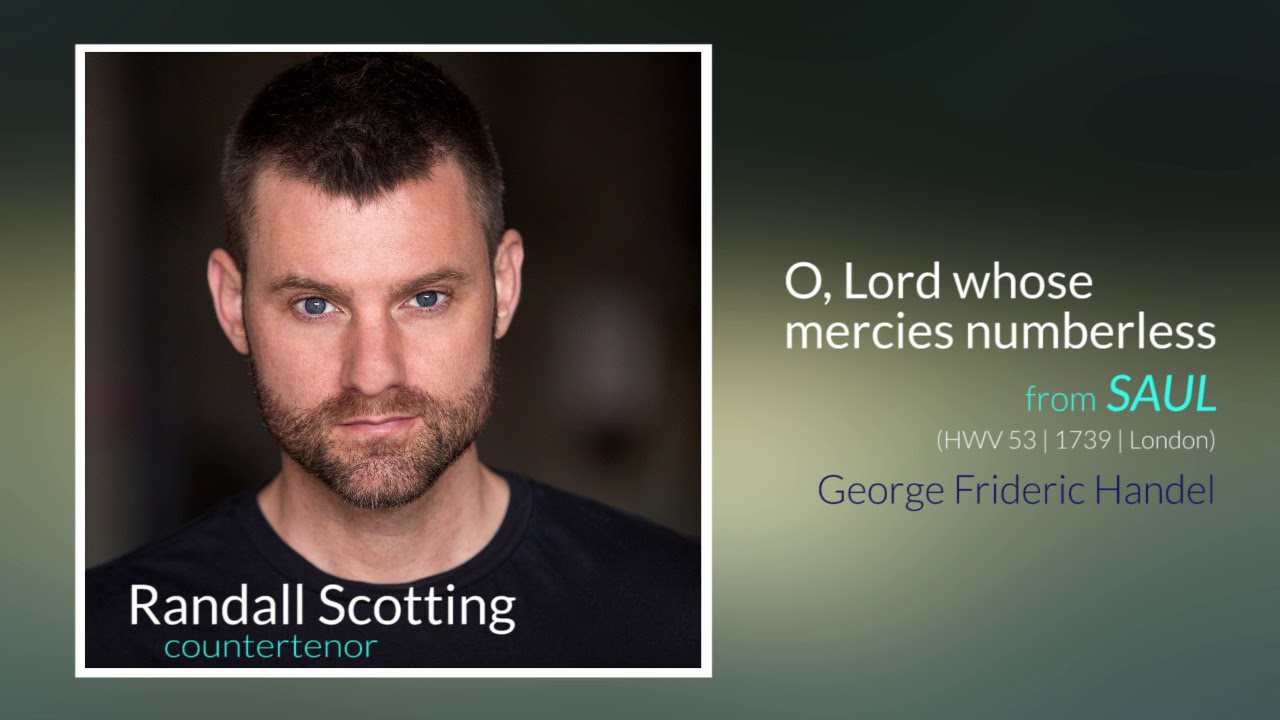 (GF Handel) 'O, Lord whose mercies numberless' from SAUL - Randall Scotting, countertenor