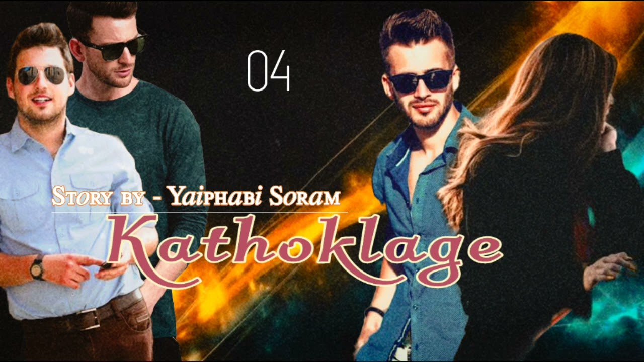 KATHOKLAGE - 04 || Thoibi Thokchom|| Yaiphabi Soram|| TES