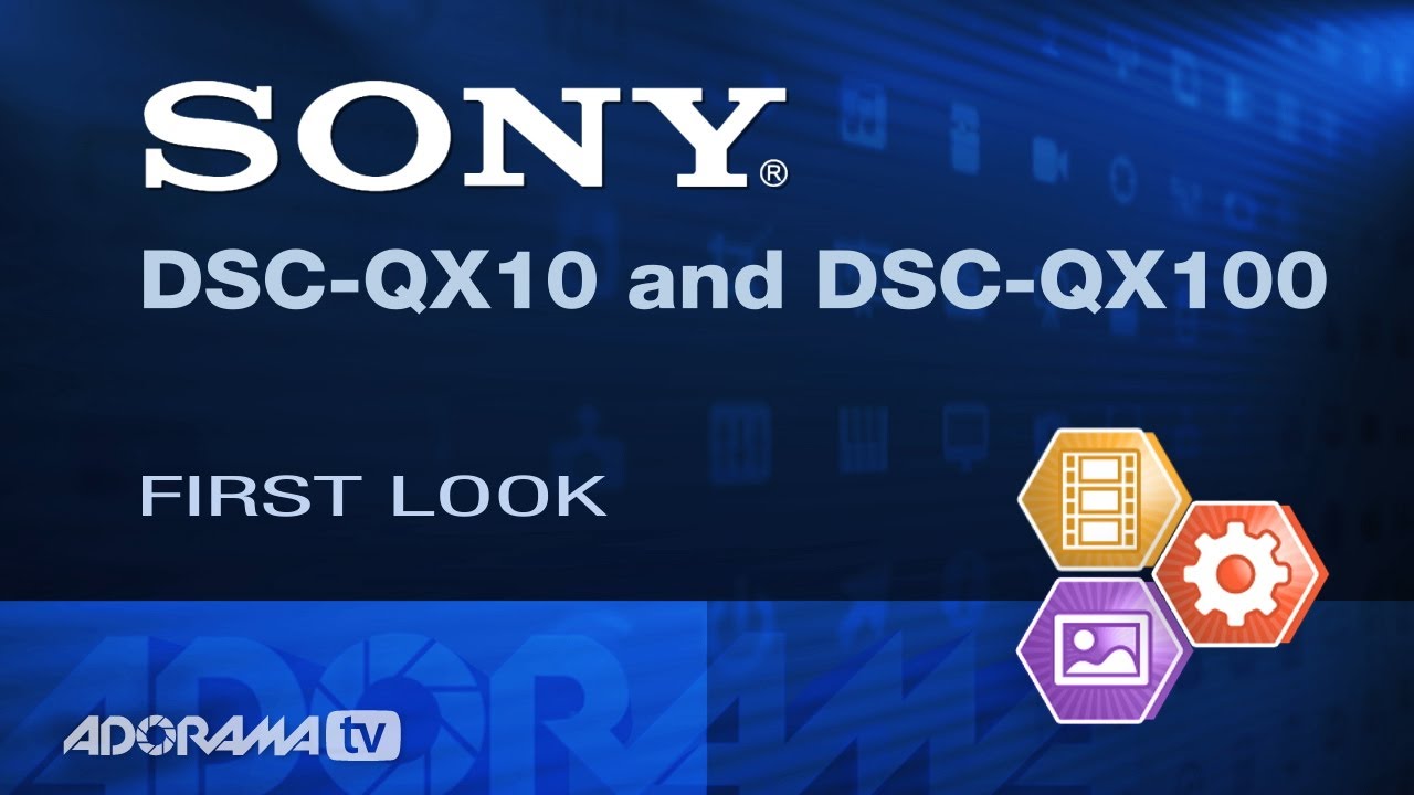 Sony DSC-QX10 and QX100: First Look: Adorama Photography TV