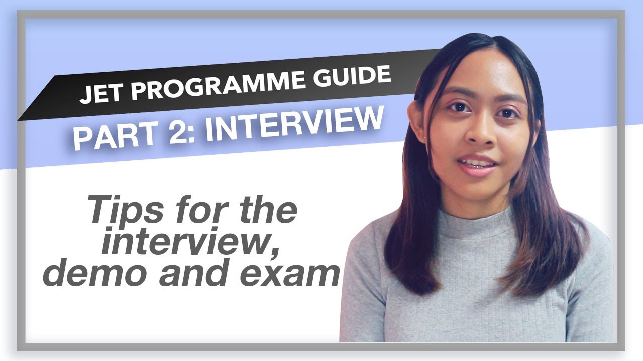 [JET PROGRAMME GUIDE] Part 2: Interview