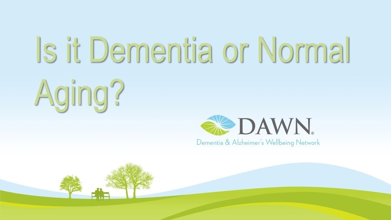 1.7 Is it Dementia or Normal Aging? What are the signs of dementia and what is just normal aging?