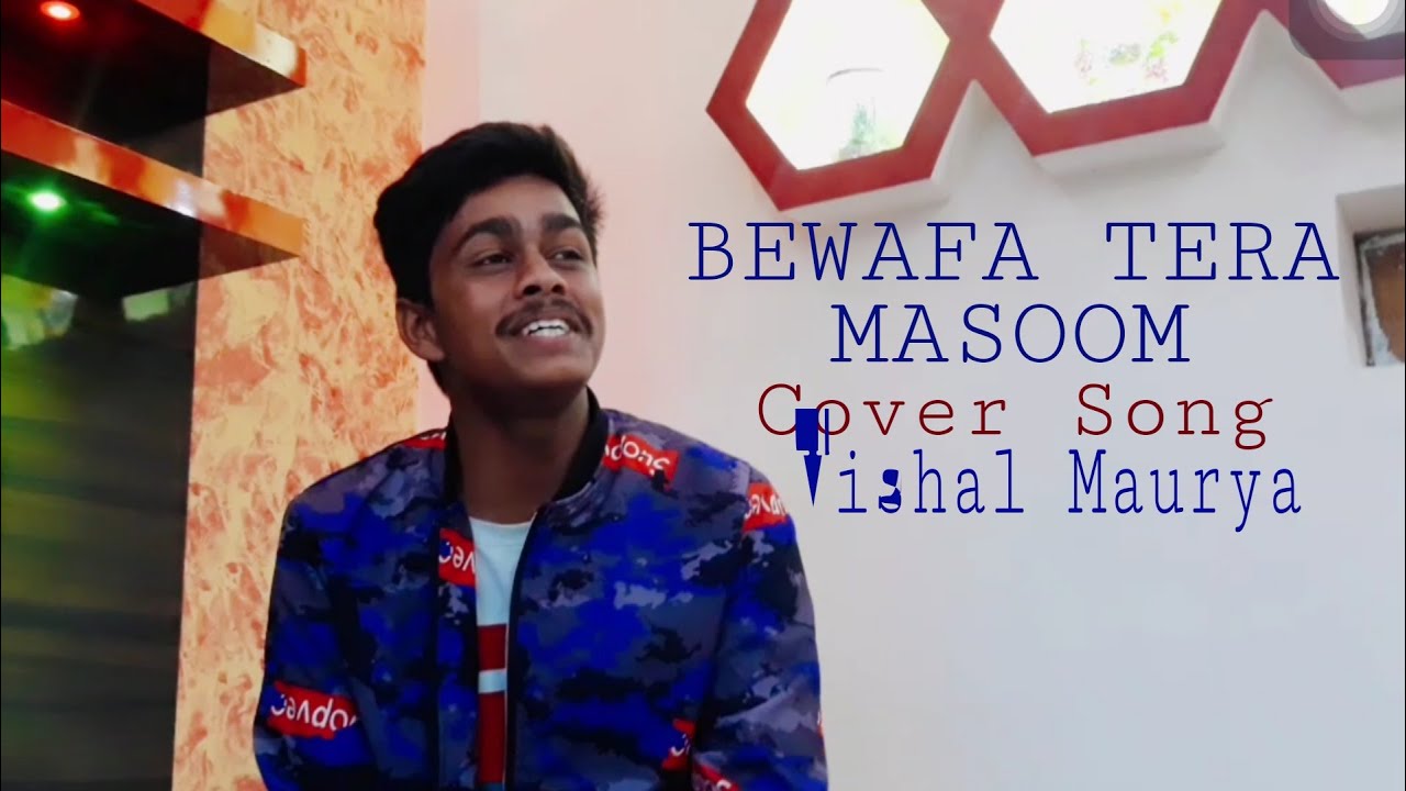 BEWAFA TERA MASOOM CHEHRA cover song by Vishal Maurya / Jubin Nautiyal