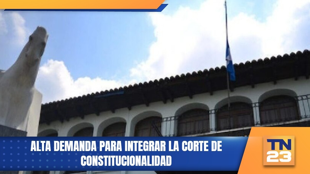 Alta demanda para integrar la Corte de Constitucionalidad