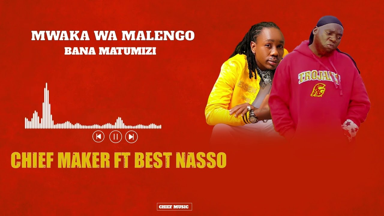 CHIEF MAKER FT BEST NASSO_ MWAKA WA MALENGO