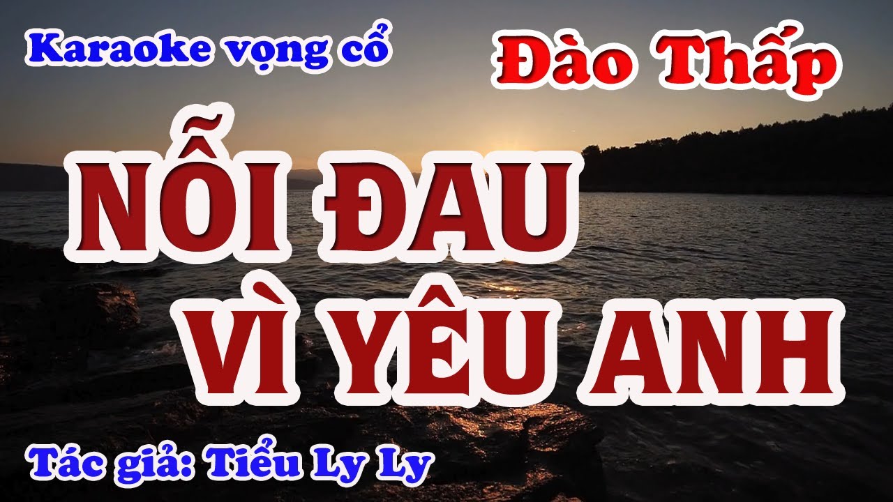 Nỗi Đau Vì Yêu Anh - Karaoke Vọng cổ Dây Đào Thấp - Tác giả: Tiểu Ly Ly.