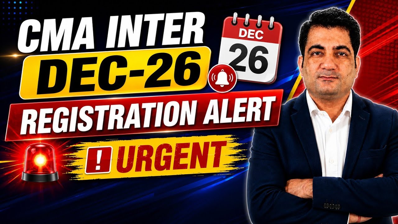 CMA Inter Registration Alert ~ Dec 2026 Exams