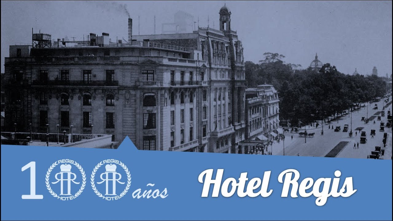 El Centenario del Hotel Regis: la historia del elegante y majestuoso hotel. www.edemx.com