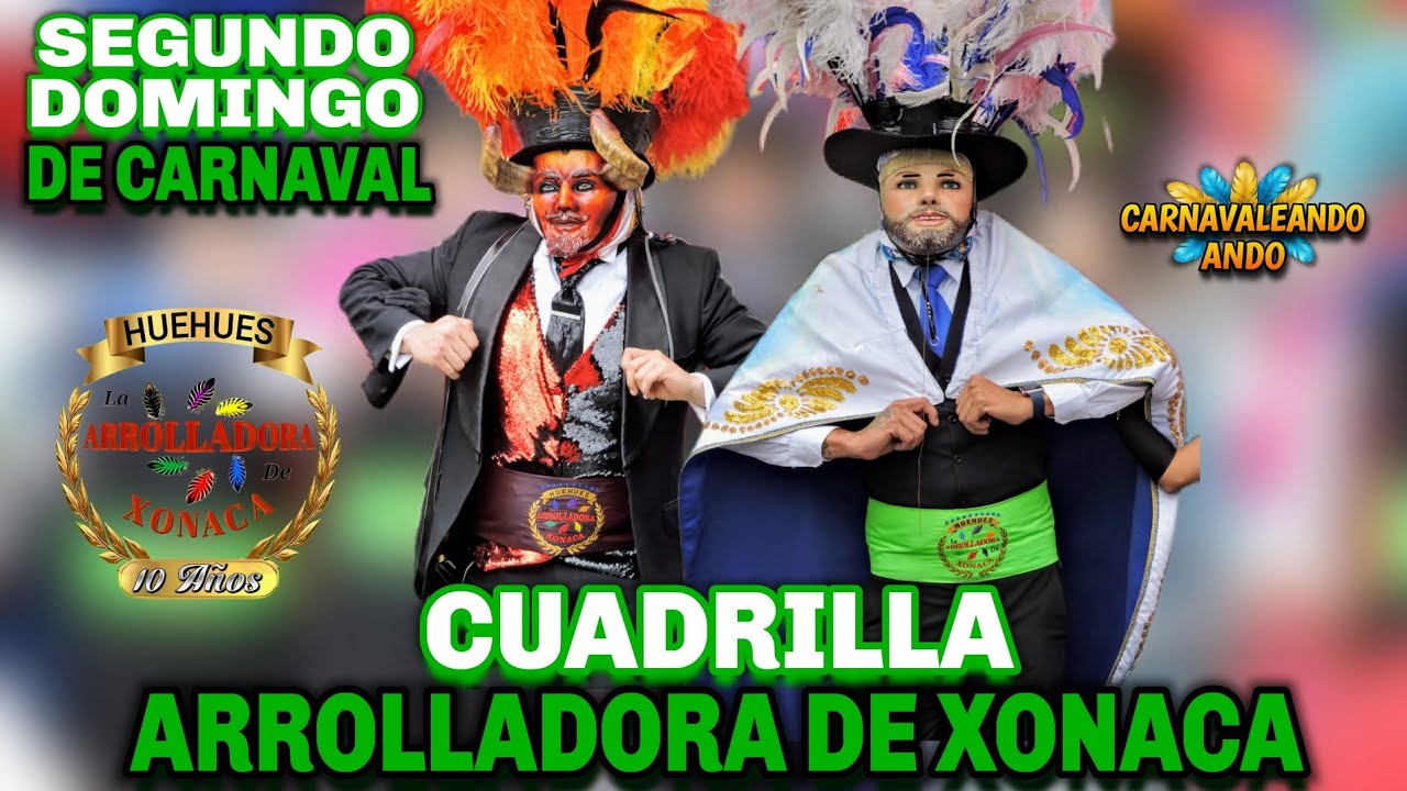🔥Segundo Domingo De Carnaval🔥Cuadrilla Arrolladora De Xonaca 💚🎭