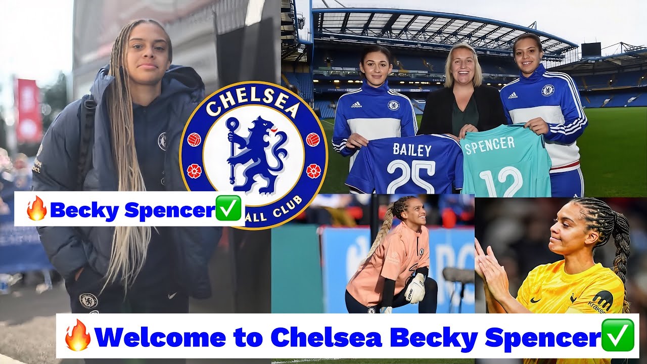🔥Done Deal ✅ Key Player arrives at Chelsea from Tottenham, Becky Spencer New Goalkeeper