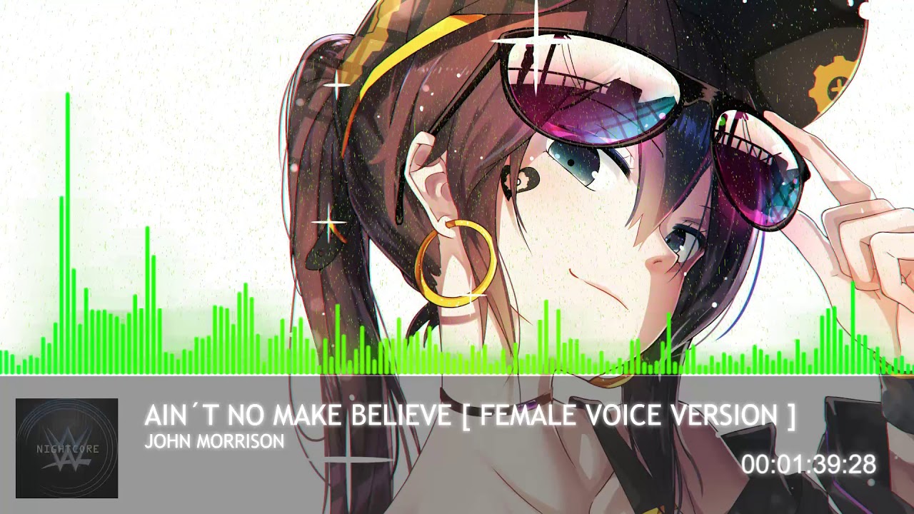 Nightcore " Ain´t No Make Believe " John Morrsion [ Female Voice Version ]