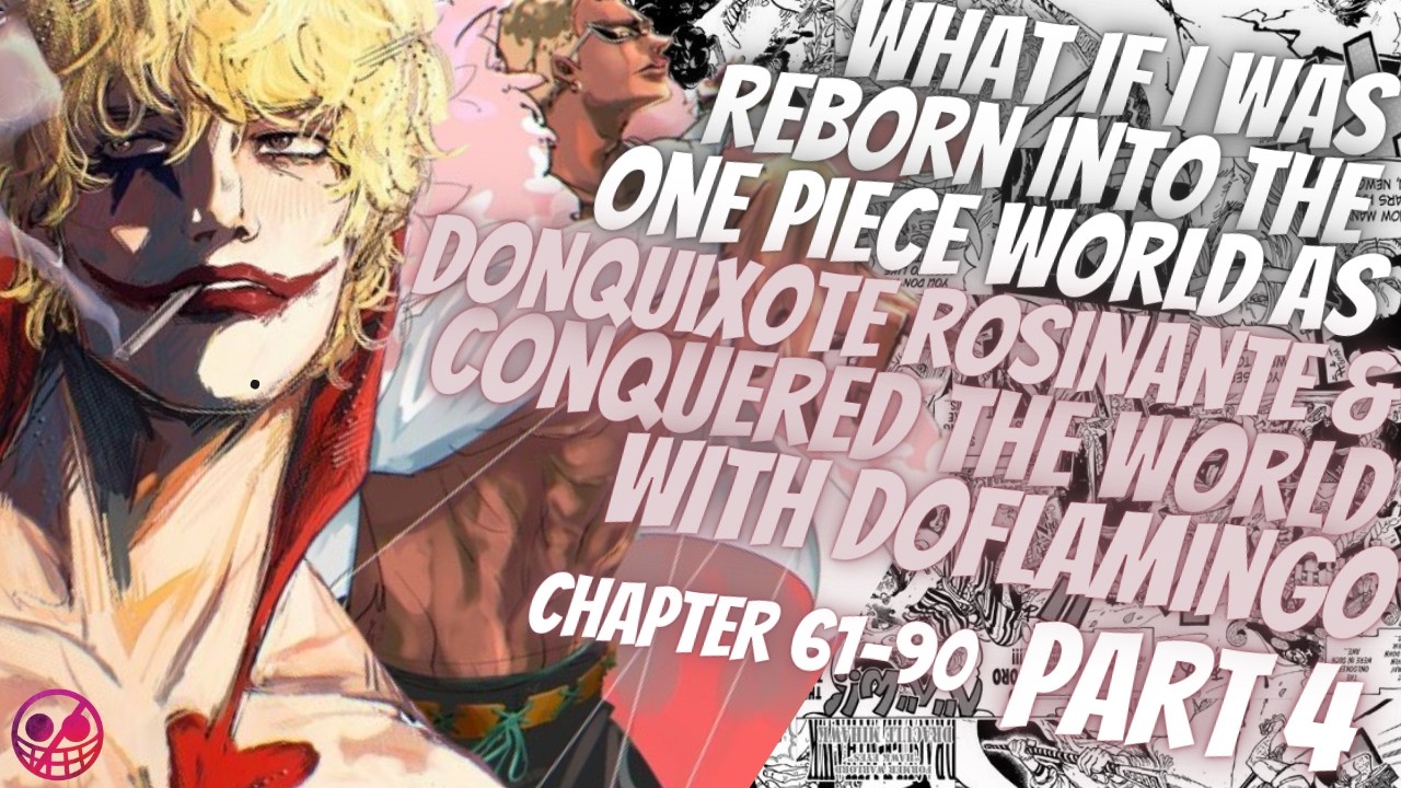 What If I Was Reborn Into One Piece As Corazon And Conquered The World With Doflamingo | Part 4