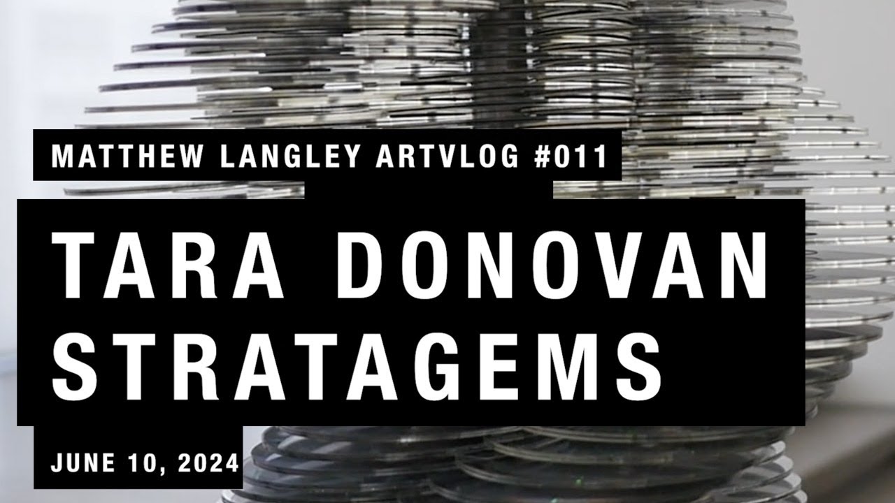 Tara Donovan "Stratagems" + Bonus DIA coverage - June, 2024 :: Matthew Langley artvlog 