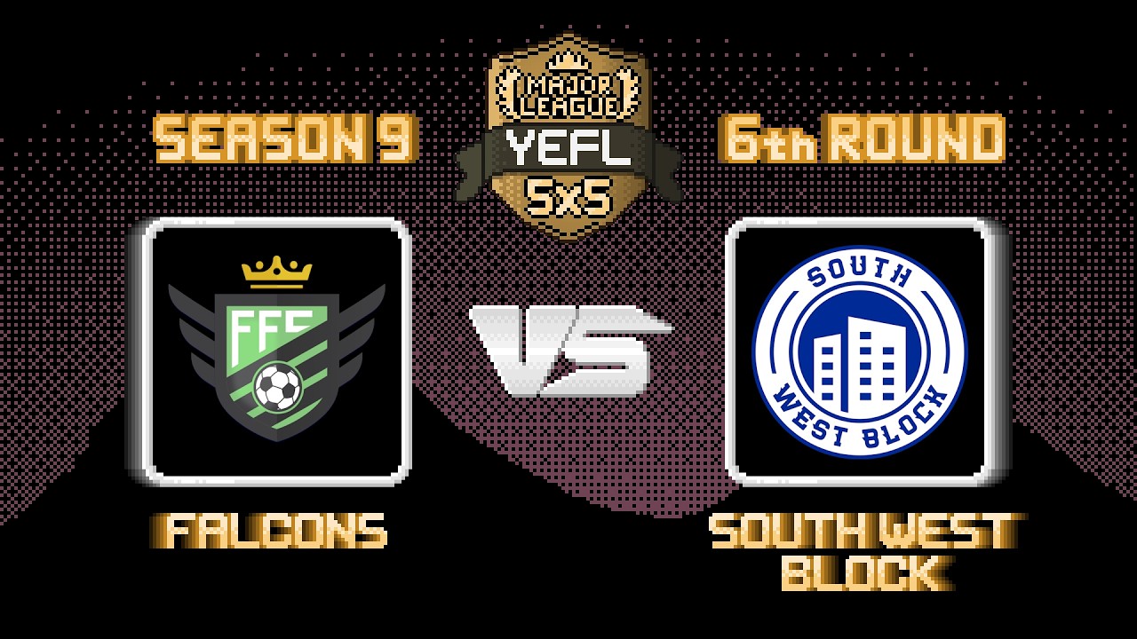 6-й Тур YEFL 5x5 S9 &laquo;MAJOR LEAGUE&raquo;: Falcons - South West Block