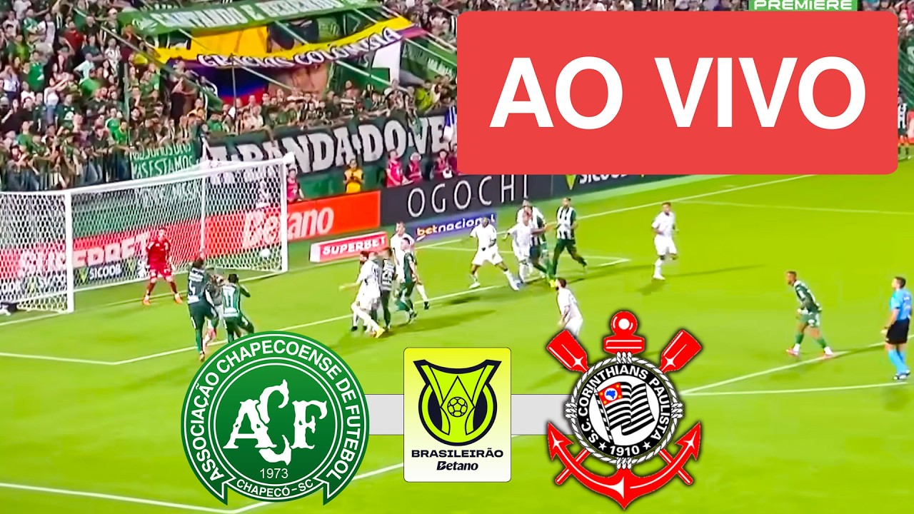 CHAPECOENSE X CORINTHIANS AO VIVO COM IMAGEM - CAMPEONATO BRASILEIRO 2026 - ASSISTA AGORA!
