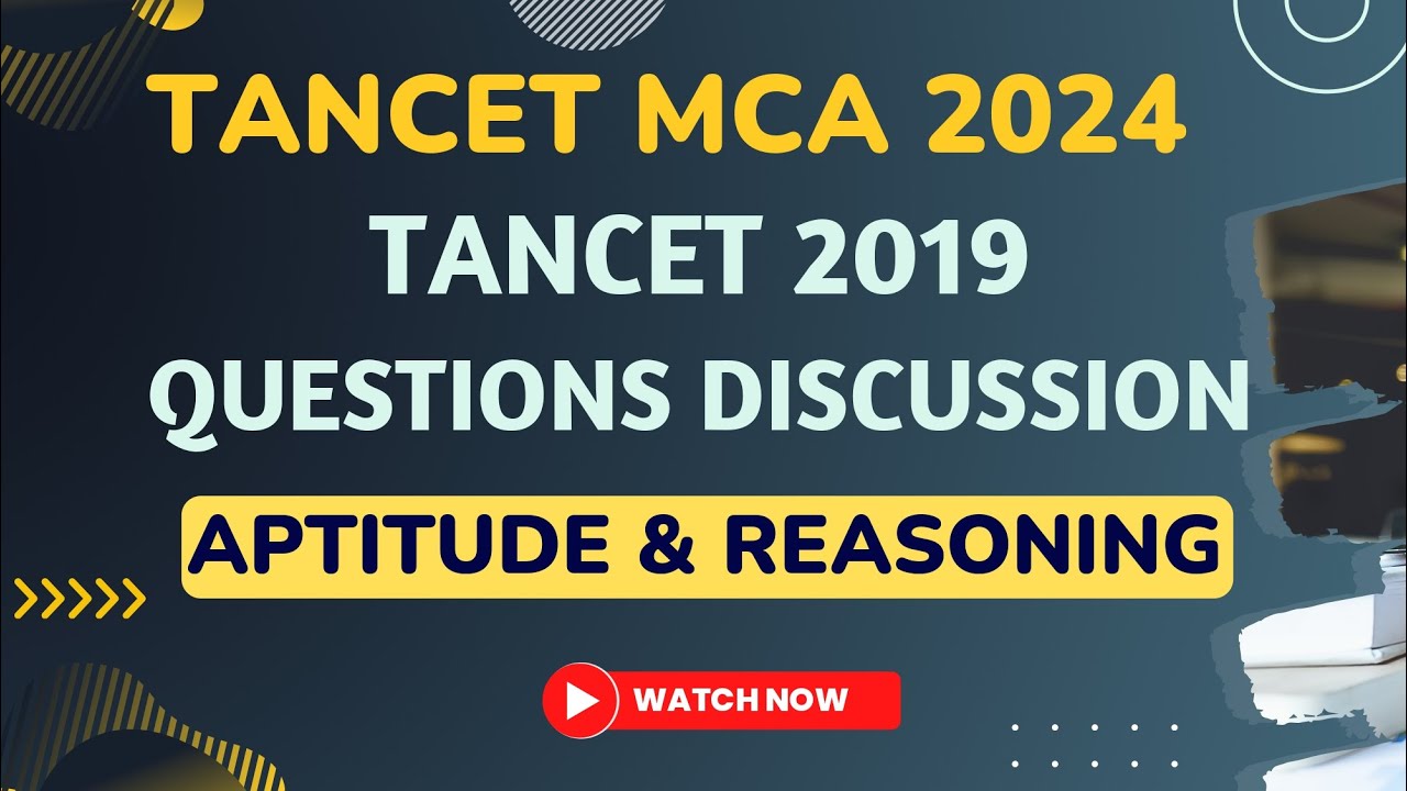 TANCET MCA 2024-Solutions Discussion for TANCET MCA 2019 Question Paper -Aptitude & Reasoning