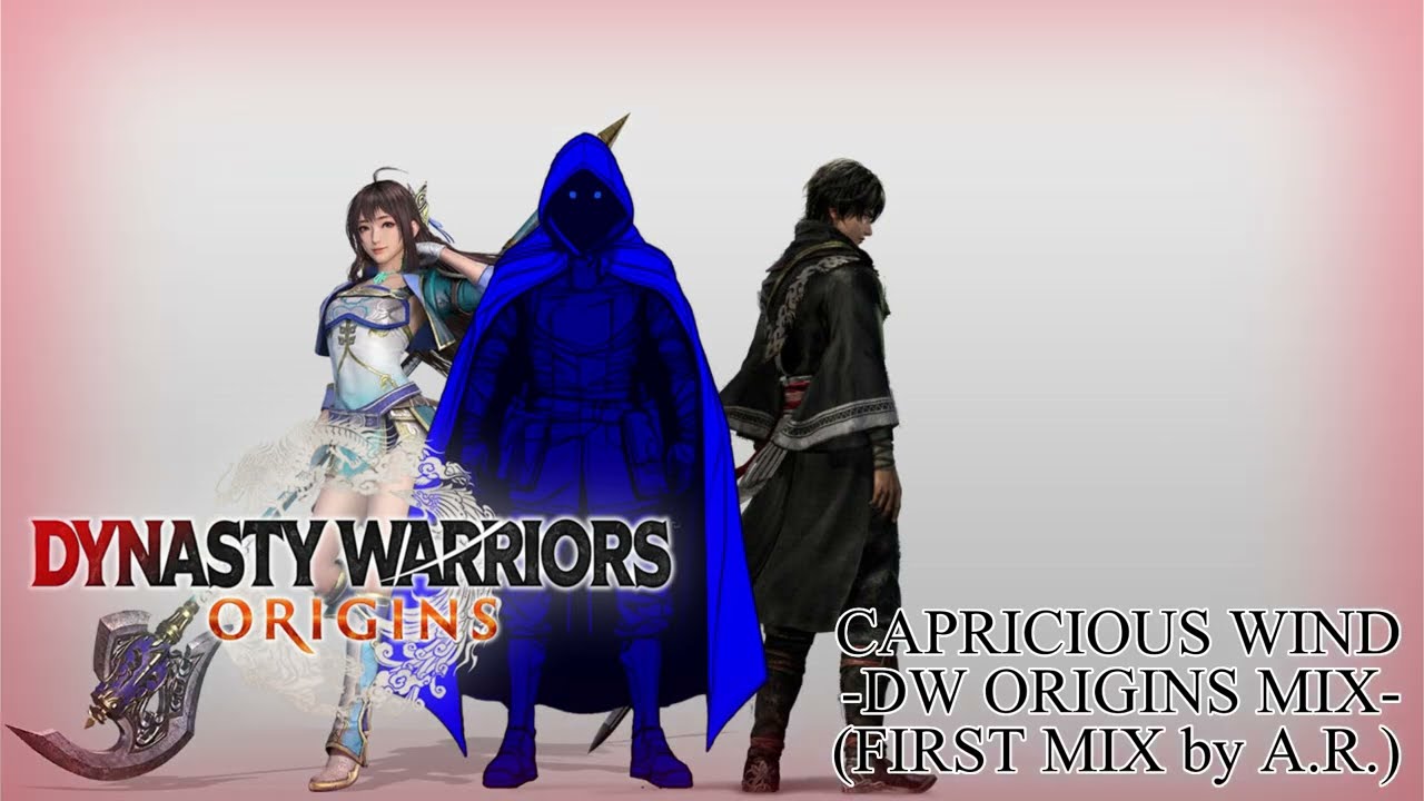 Dynasty Warriors: ORIGINS BGM | CAPRICIOUS WIND -DW ORIGINS MIX- | CUSTOM MIX BY A.R.