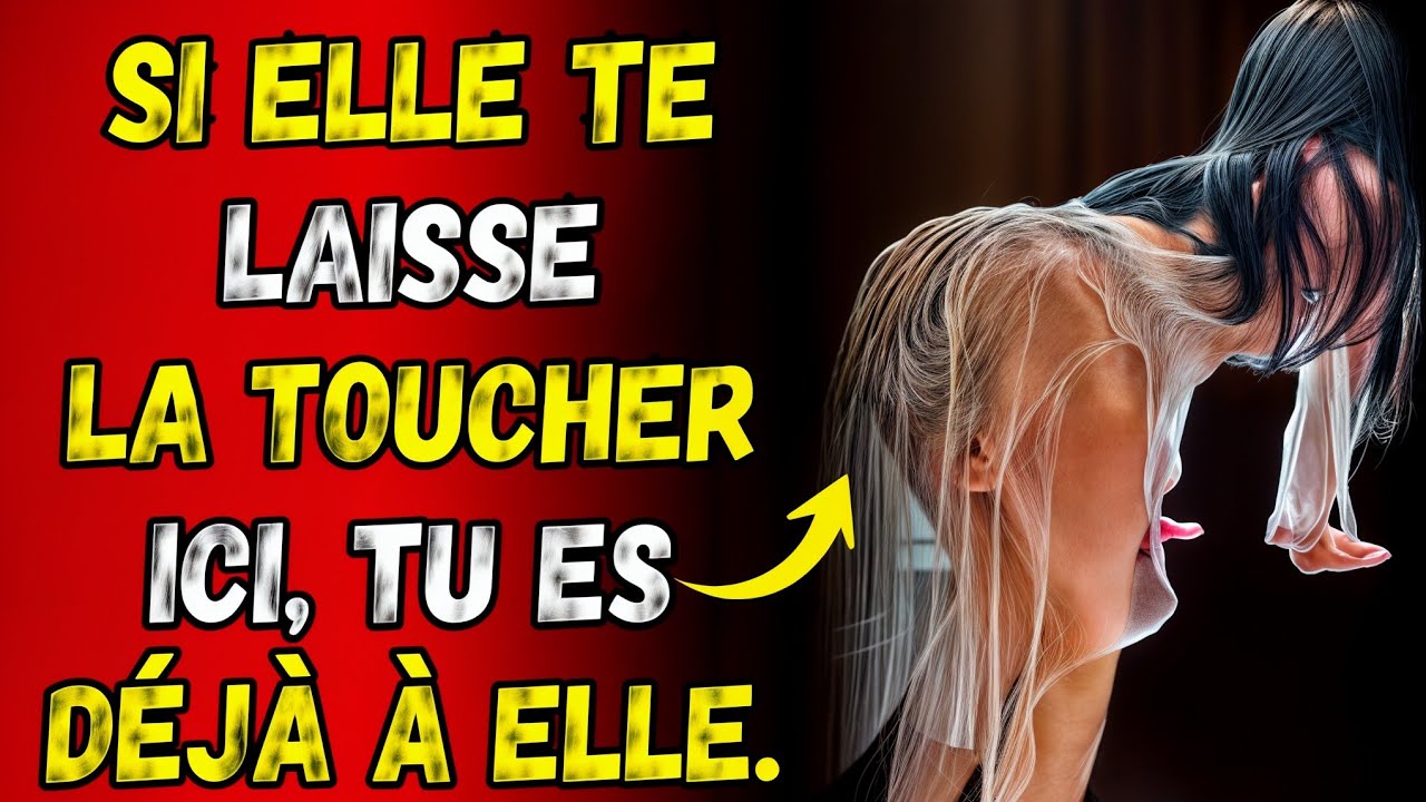 Si elle vous laisse la toucher ici, vous l'avez déjà conquise ! 🔥 La psychologie féminine dévoilé