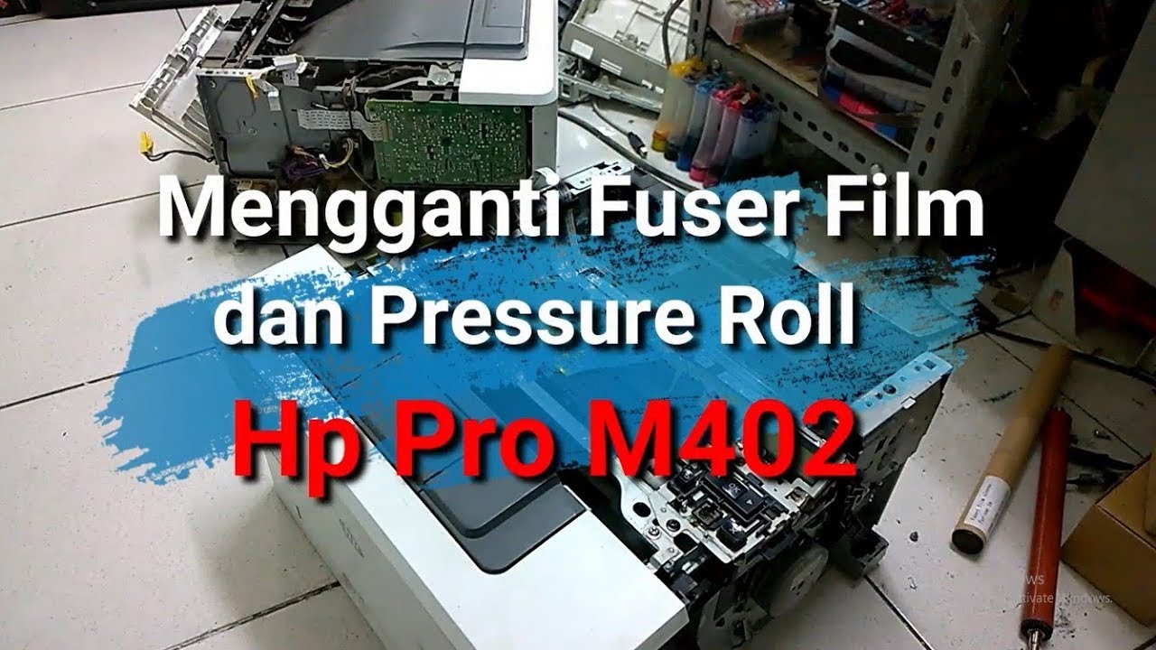 Ganti Fuser Film dan Pressure Roll Printer Laserjet Hp Pro M402n [Part 2]