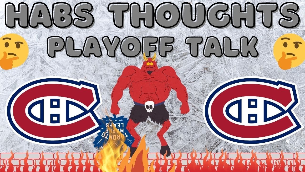 Habs Thoughts - Habs VS Leafs Playoff Talk